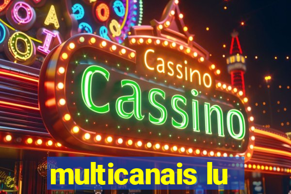 multicanais lu